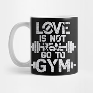 Love Is Not Real Go To Gym Mug